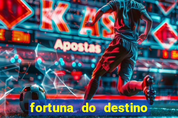 fortuna do destino fortuna do dentinho